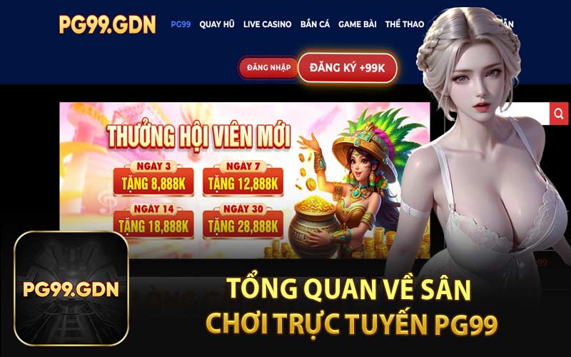 Tổng Quan Về Sân Chơi Trực Tuyến PG99