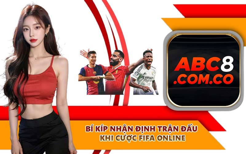 Bí kíp nhận định trận đấu khi cược FIFA online