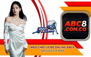 Mẹo chơi lô đề online ABC8 soi cầu cơ bản