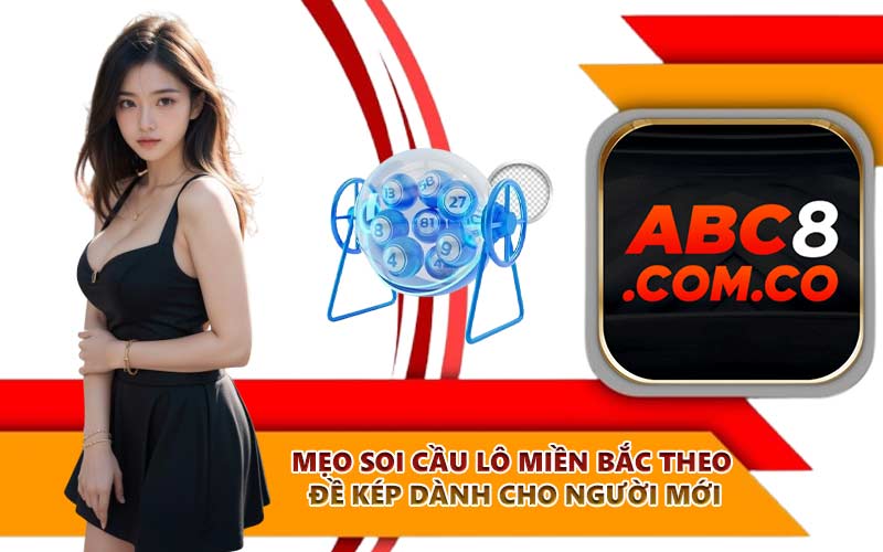 Mẹo soi cầu lô miền Bắc theo đề kép dành cho người mới